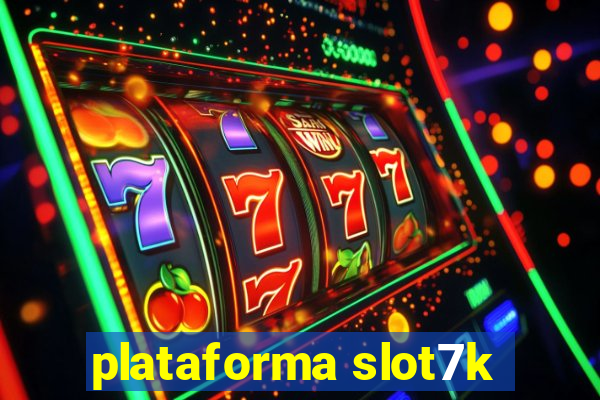 plataforma slot7k